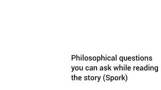 Philosophical Questions (Spork)