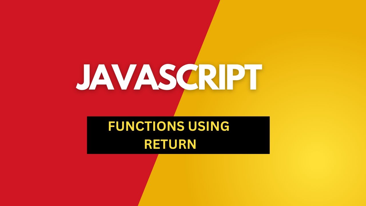 JAVASCRIPT USING RETURN - YouTube
