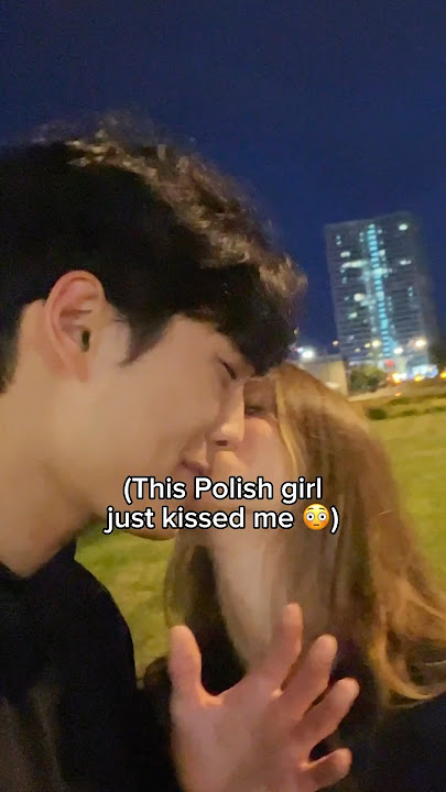 A random Polish girl kissed me..