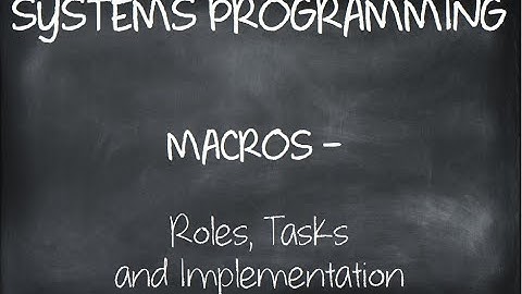 Macros | Roles, Tasks and Implementation of Macro Processor