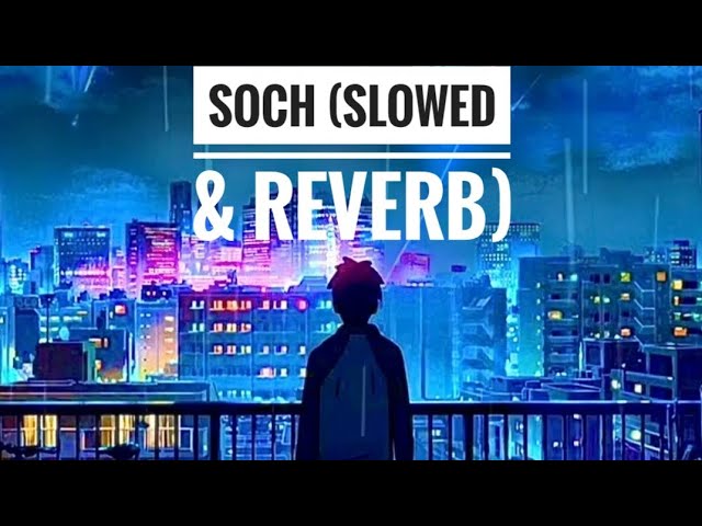 Soch Hardy Sandhu (Slowed Reverb) Panjabi Song