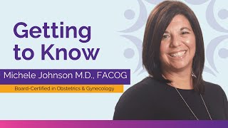 Getting to Know Michele Johnson, M.D., FACOG