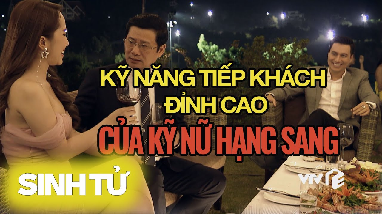 Gái 'ngành'  hạng sang trổ KỸ NĂNG TIẾP KHÁCH đỉnh cao chiếm trọn tâm trí khách Vip | Phim Sinh Tử