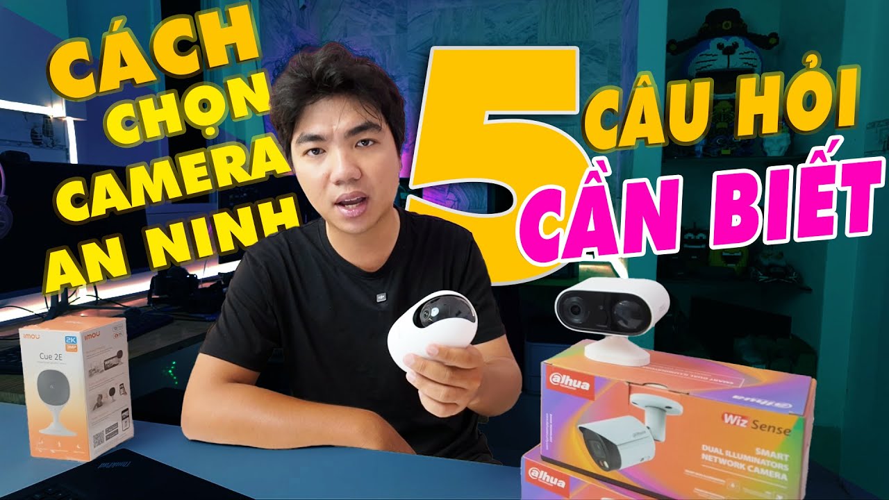Cách Chọn Camera Giám Sát Cho Gia Đình: 5 Câu Hỏi Tránh Hối Hận
