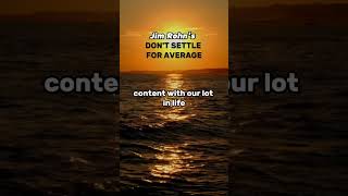 Jim Rohn's DON'T SETTLE FOR AVERAGE