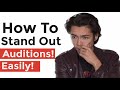 How To Stand Out At Your Audition PART 1
