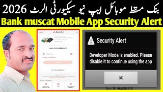 Bank muscat Mobile App New Security Alert in 2026 | Developer Mode is enabled screenshot 4
