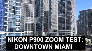 Nikon P900 Camera Zoom Test Downtown Miami