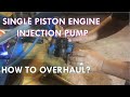 KUBOTA INJECTION PUMP OVERHAUL | SINGLE PISTON AGRICULTURE ENGINE.