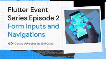 Flutter Events Series by Google Developer Student Club Esprit / Episode 2:  Form Inputs & Navigation
