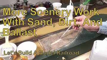More Scenery Work With Sand, Dirt, And Ballast (157)