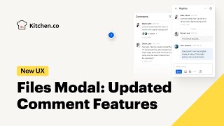 🚀 New in Kitchen.co: Files Modal Updated Comment Features