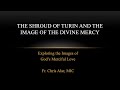 Explaining the Faith - The Shroud of Turin and the Image of Divine Mercy