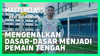 Dedi Kusnandar Berbagi Tips Menjadi Gelandang ⚽ | The Masterclass Midfielder Episode 1