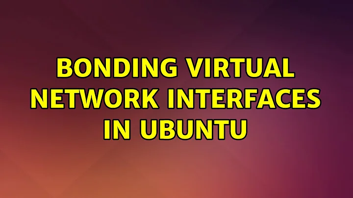 Ubuntu: bonding virtual network interfaces in ubuntu