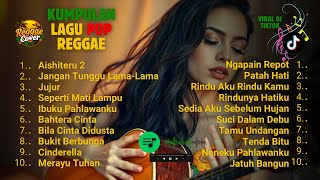 FULL ALBUM POP REGGAE SKA TERBARU 2025 🎧 Lagu Santai \u0026 Galau | Top Hits Spotify