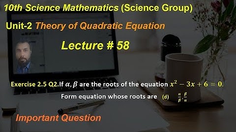 58-Exercise 2.5 Q2.If α,β are roots of equation x^2-3x+6=0.Form equation whose roots are (d) α/β,β/α