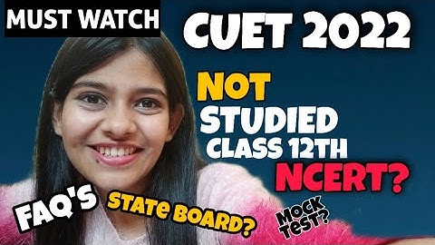 CUET 2022 - Most Asked Questions | not studied NCERT syllabus?mock tests?exam medium? CUET News