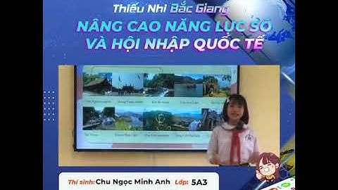 BÀI VIDEO DỰ THI CUỘC THI TIẾNG ANH 5.0 BẮC GIANG 2022 Thí sinh: Chu Ngọc Minh Anh