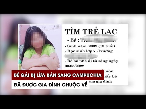 Video Bé gái lớp 7 ở TP.HCM bị lừa bán sang Campuchia đã... - youtube