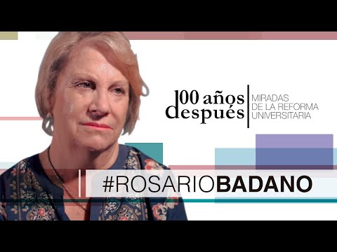 Reforma Universitaria, 100 Años Después - ROSARIO BADANO