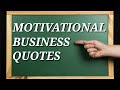 MOTIVATIONAL BUSINESS QUOTES Top 30