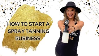 How To Start A Spray Tanning Business Spray Tan Cl