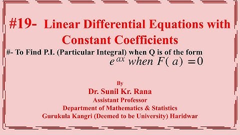 #19-Particular Integral- To find PI when Q is of the form exp(x) and F(a)=0
