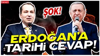 Fatih Erbakan&#39;dan Erdoğan&#39;a tarihi cevap!