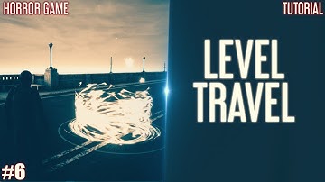UE4: HORROR TUTORIAL SERIES | Level travel system [#6]