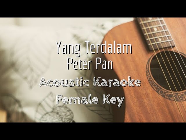 Yang Terdalam - Peterpan - Acoustic Karaoke (Female Key) class=