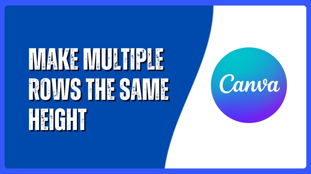 How to Make Multiple Rows the Same Height in Canva - YouTube