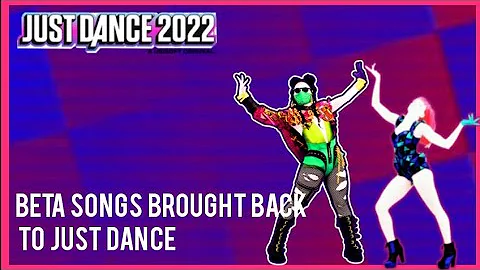 Beta songs that came back to Just Dance