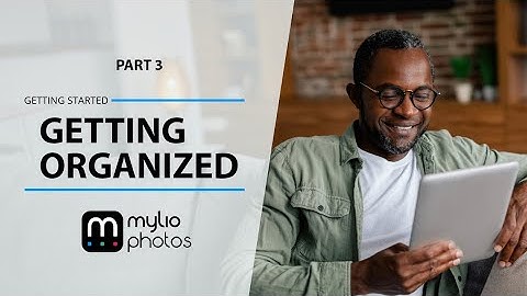 Getting Started Part 3: Getting Organized with Mylio Photos