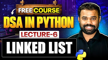 Lecture 6 : LinkedList in Python | DSA in Python