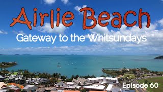 Airlie Beach - Gateway to The Whitsundays Episode 60