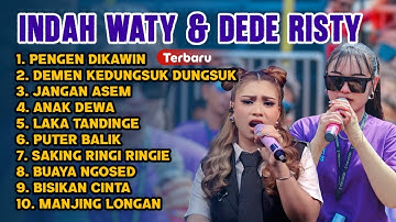Terbaru ‼️ PENGEN DIKAWIN INDAH WATY dan DEDE RISTY FULL ALBUM TARLING 2025 - anak dewa 