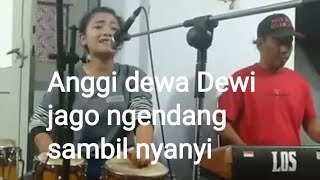 ORKES CEWEK,ANGGI DEWA DEWI JUGA BISA NYANYI