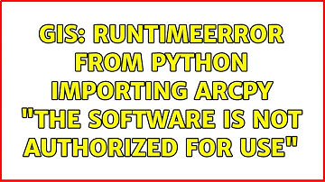 GIS: RuntimeError from Python importing ArcPy "The software is not authorized for use"