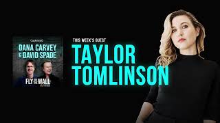 Taylor Tomlinson | Full Episode | Fly on the Wall with Dana Carvey and David Spade