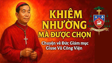 Khiêm Nhường Mà Được Chọn - Đức Giám Mục Giuse Vũ Công Viện | Hành Trình Âm Thầm Giữa Lòng Hà Nội