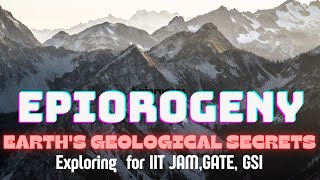 "Epirogeny Unveiled: Earth's Surface Dynamics for IIT JAM and GSI Exam "