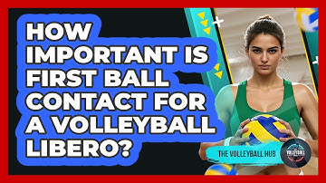 How Important Is First Ball Contact For A Volleyball Libero? - The Volleyball Hub