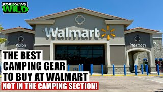 THE BEST CAMPING GEAR TO BUY AT WALMART THAT'S NOT IN THE CAMPING SECTION!