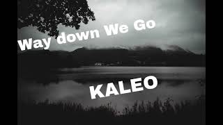 Way Down We Go Kaleo