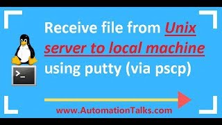 Unix For Testers - 34-  Automation of Receiving file from Unix server to local using putty (pscp)