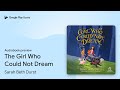 The Girl Who Could Not Dream by Sarah Beth Durst · Audiobook preview