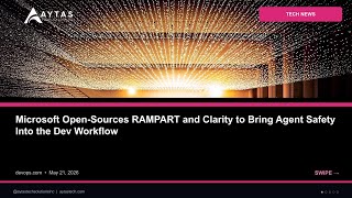 Microsoft Open-Sources RAMPART and Clarity to Bring Agent Safety Into the Dev Wo | AYTAS Tech Shorts