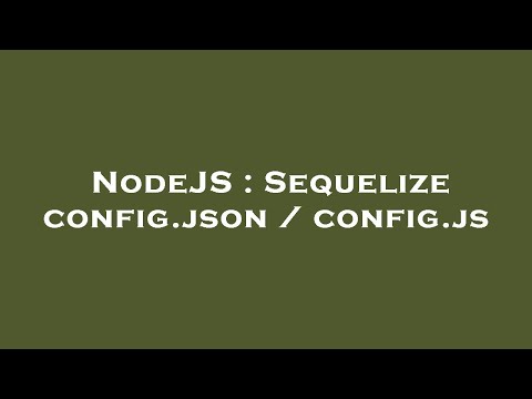 NodeJS : Sequelize config.json / config.js