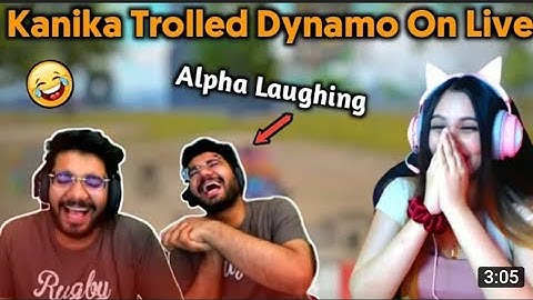 Kanika Trolled Dynamo On Live      Alpha Laughing     Hydra Gaming